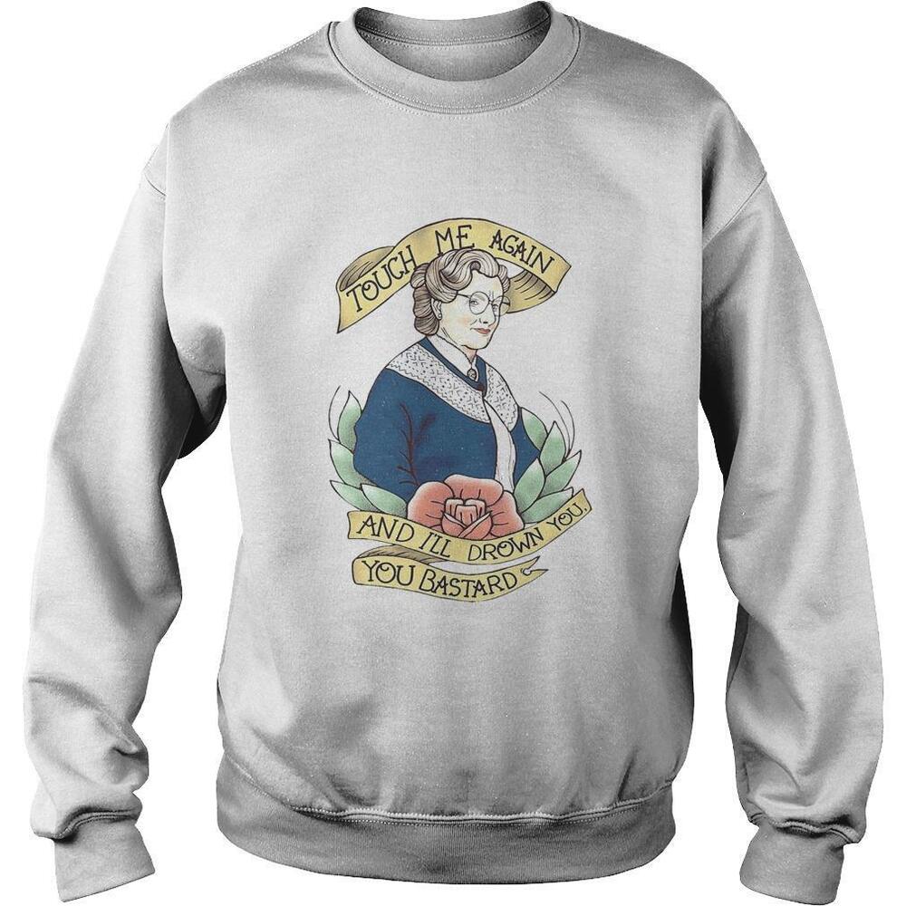 Touch Me Again And Ill Drown You You Bastard Sweatshirt